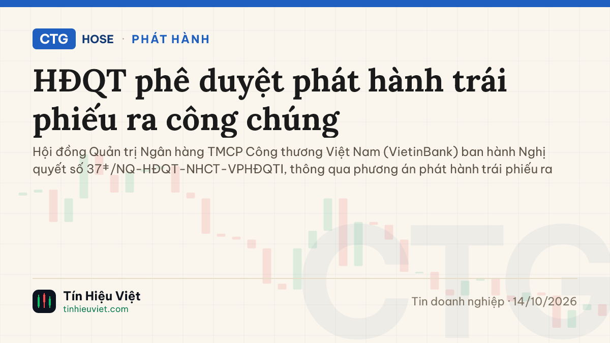 CTG: CTG: HĐQT phê duyệt phát hành trái phiếu ra công chúng
